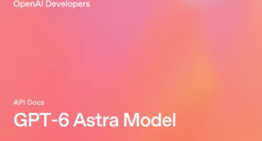 Tarjeta de la documentación oficial de OpenAI para desarrolladores con el texto GPT-6 Astra Model sobre fondo degradado rosa y naranja.