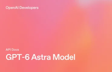 Tarjeta de la documentación oficial de OpenAI para desarrolladores con el texto GPT-6 Astra Model sobre fondo degradado rosa y naranja.