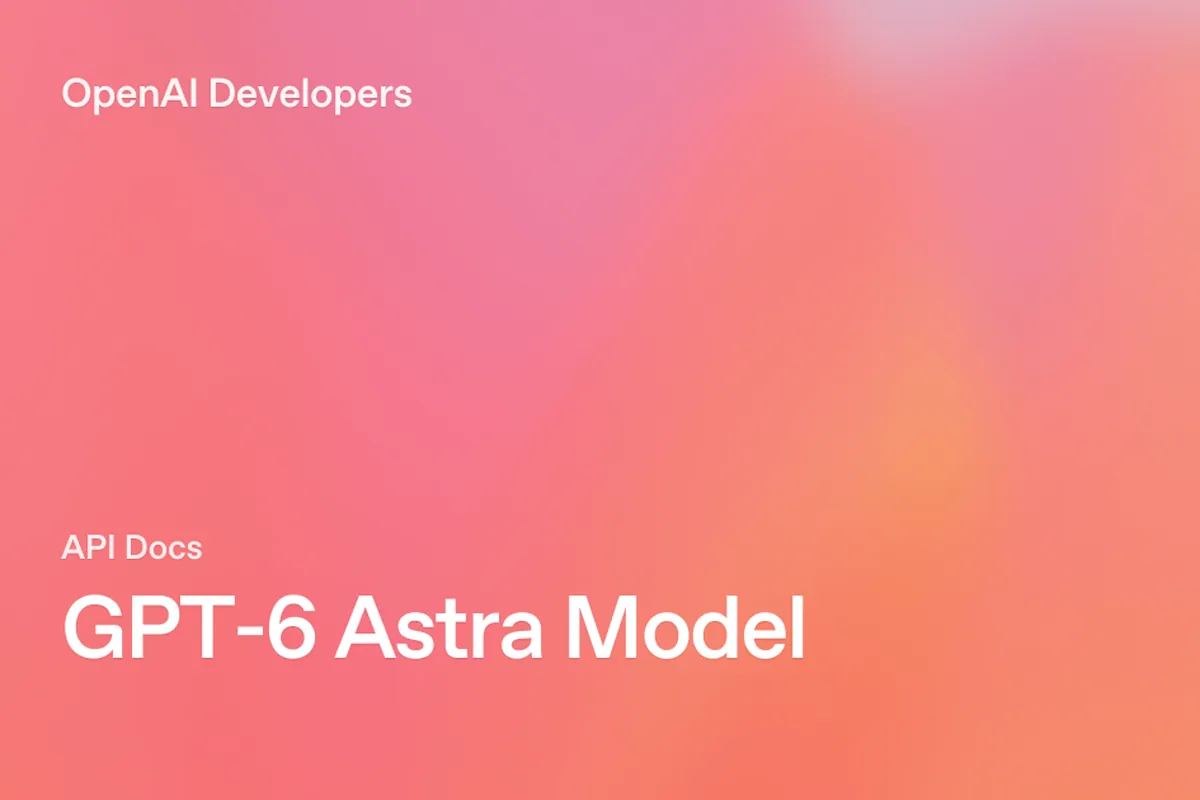 243-openai-guia-prompting-gpt-6-astra-lista-palabras Tarjeta de la documentación oficial de OpenAI para desarrolladores con el texto GPT-6 Astra Model sobre fondo degradado rosa y naranja.